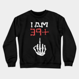 I am 39+ Middle finger 40th Birthday - I'm 39 plus Middlefinger Crewneck Sweatshirt